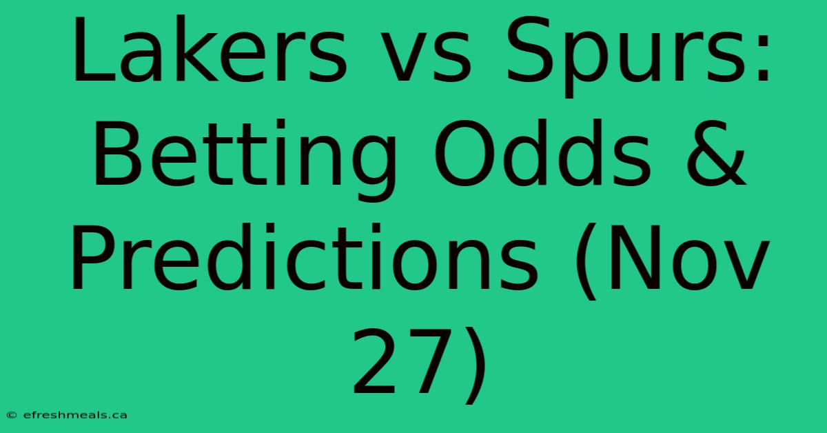 Lakers Vs Spurs: Betting Odds & Predictions (Nov 27)