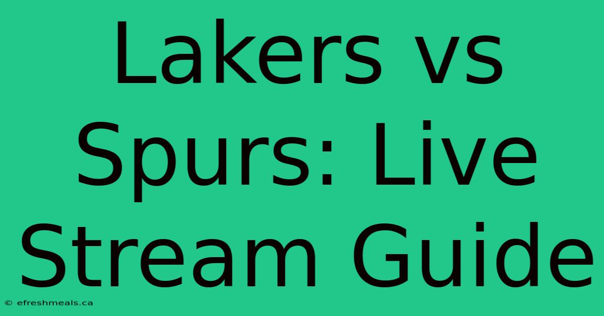 Lakers Vs Spurs: Live Stream Guide