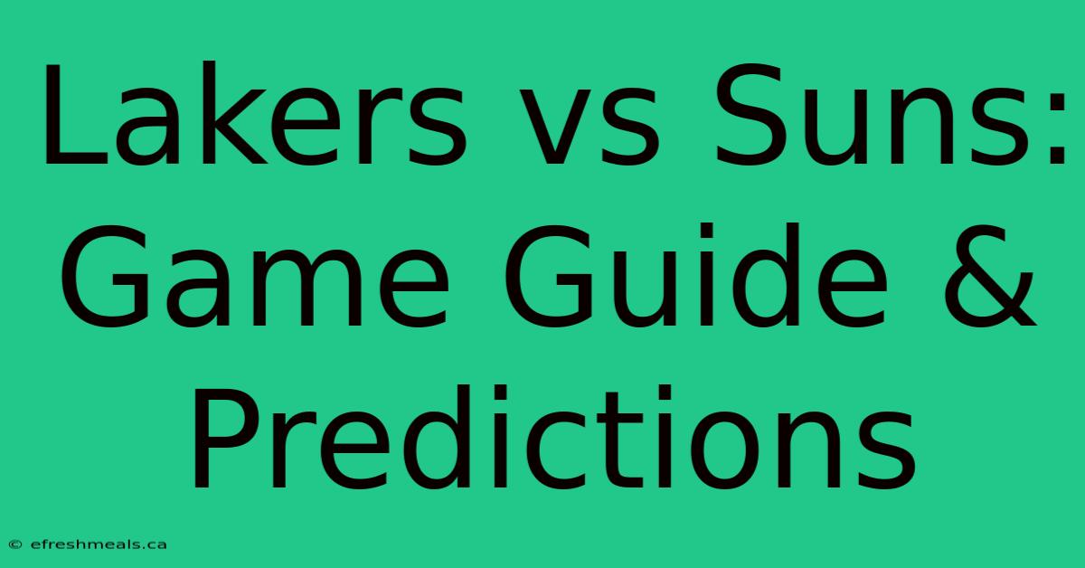 Lakers Vs Suns: Game Guide & Predictions