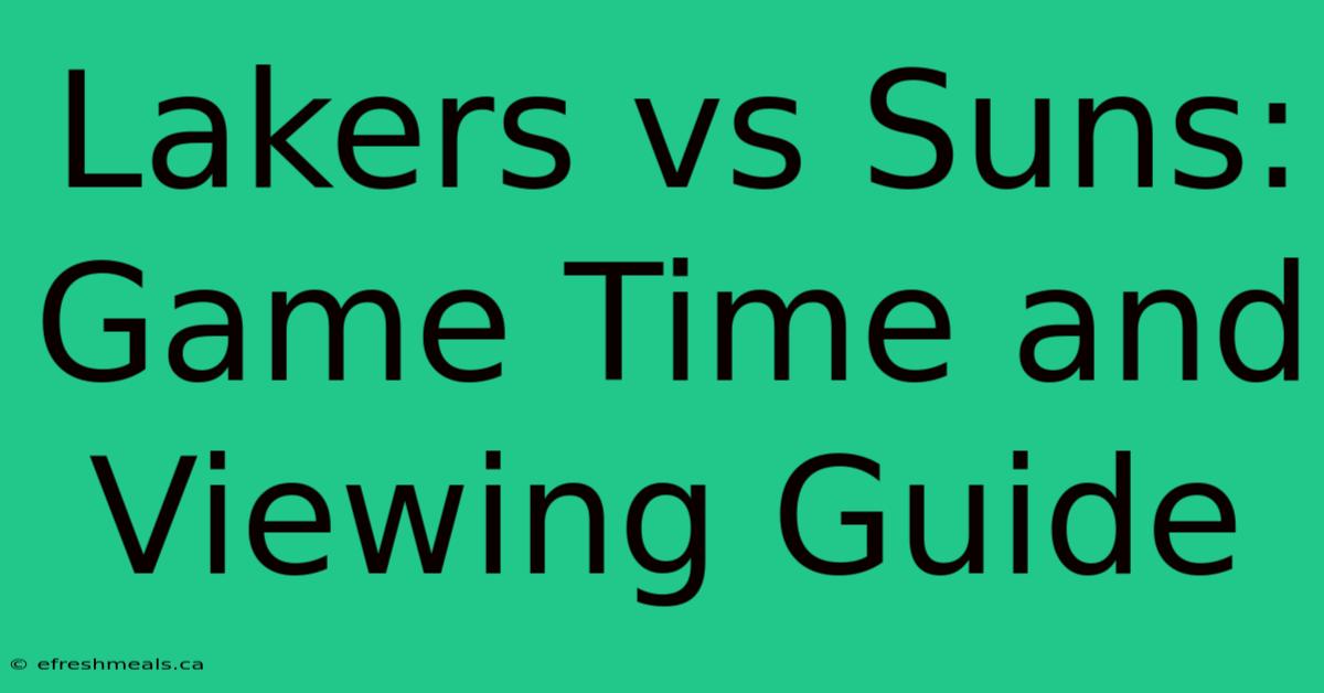 Lakers Vs Suns: Game Time And Viewing Guide