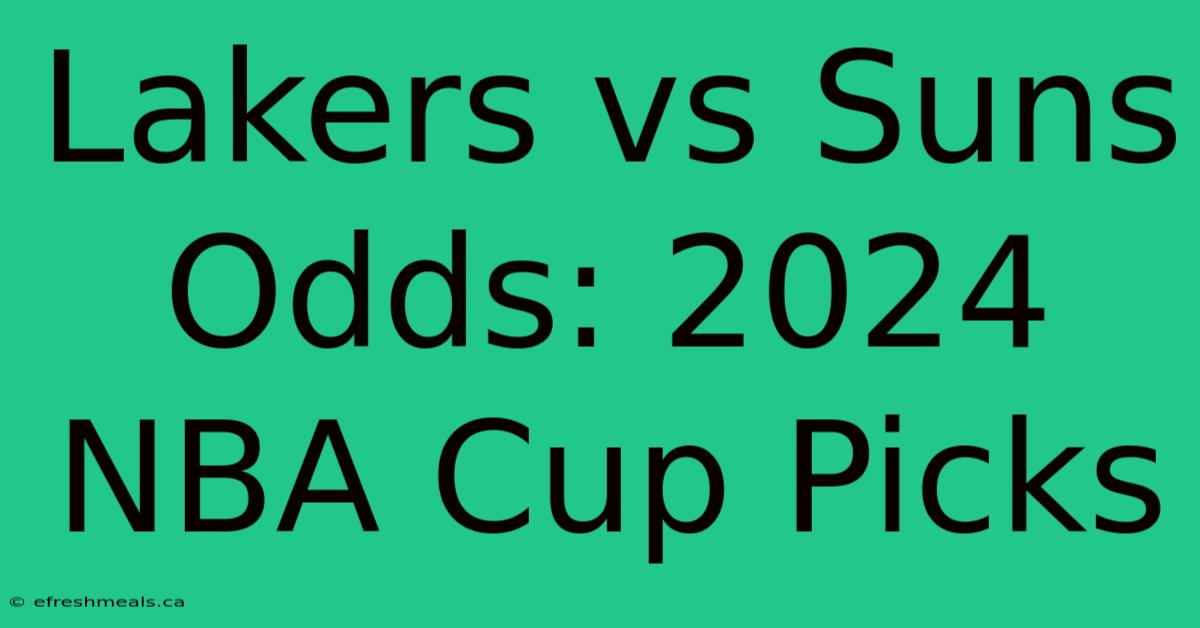 Lakers Vs Suns Odds: 2024 NBA Cup Picks