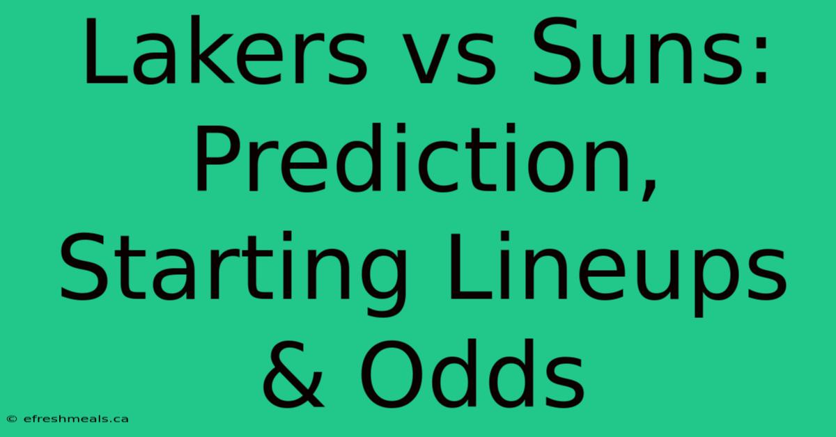 Lakers Vs Suns: Prediction, Starting Lineups & Odds 