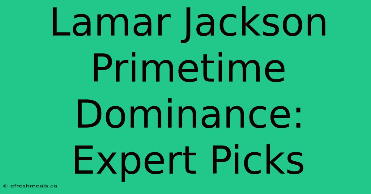 Lamar Jackson Primetime Dominance: Expert Picks