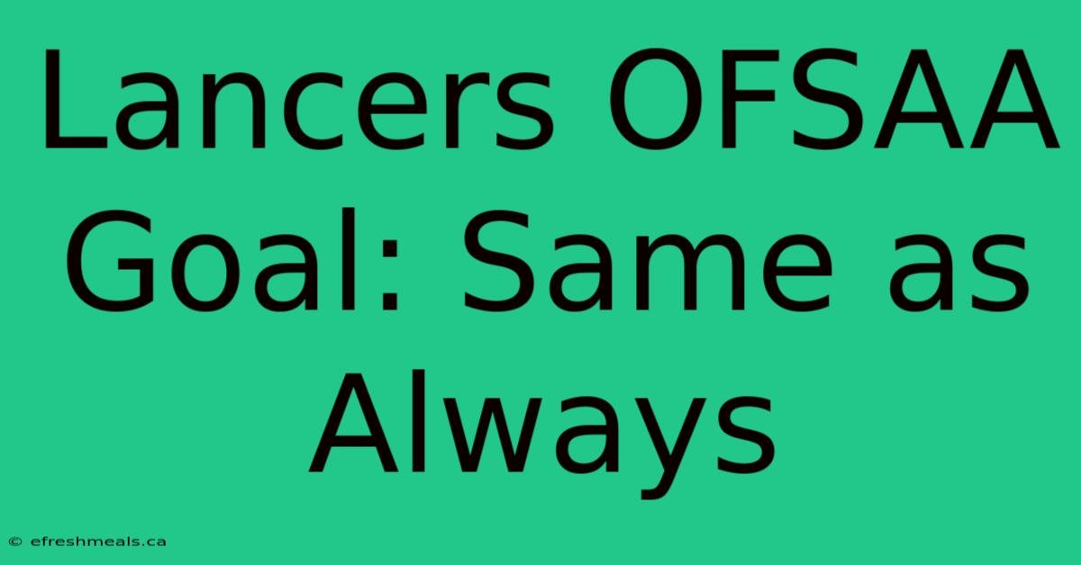 Lancers OFSAA Goal: Same As Always