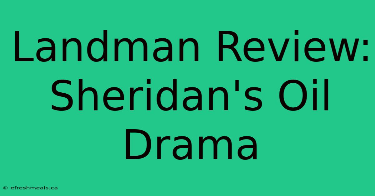 Landman Review: Sheridan's Oil Drama