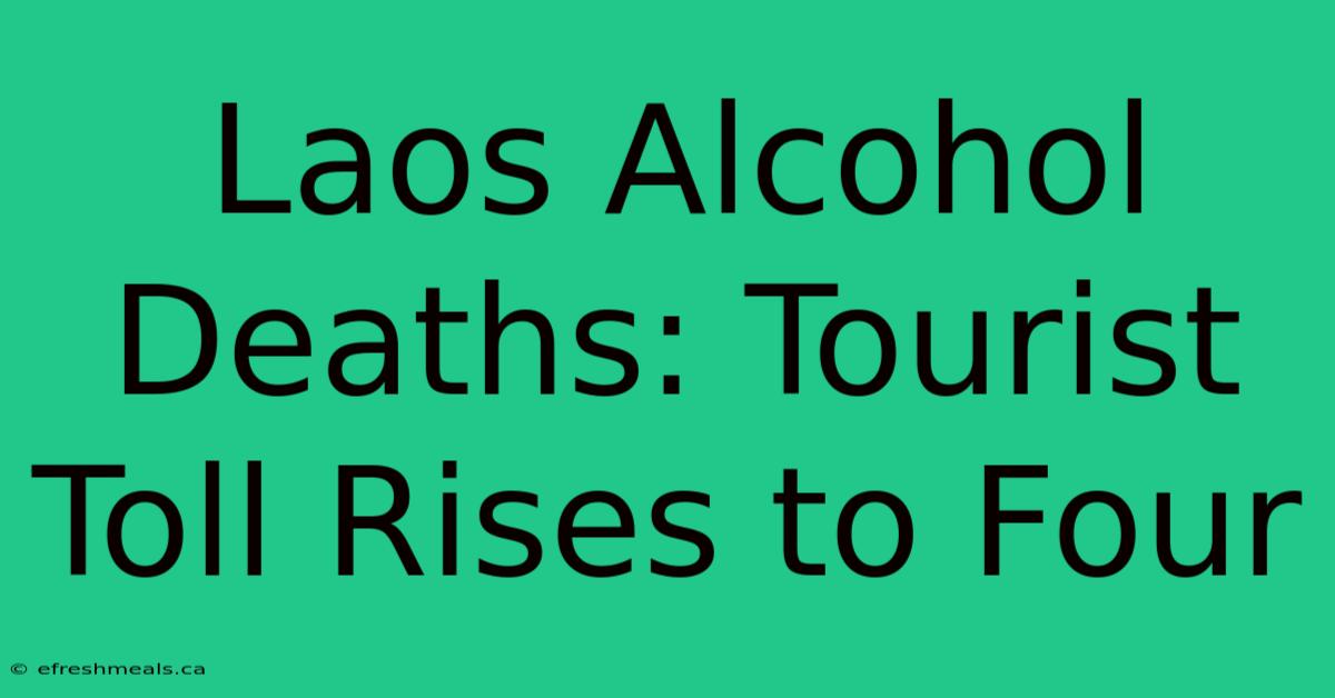 Laos Alcohol Deaths: Tourist Toll Rises To Four