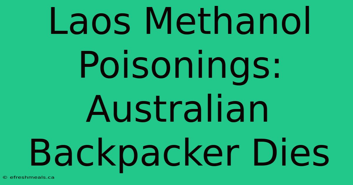 Laos Methanol Poisonings: Australian Backpacker Dies