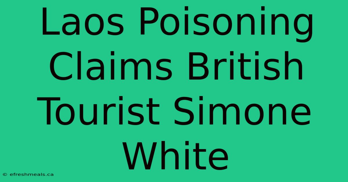 Laos Poisoning Claims British Tourist Simone White