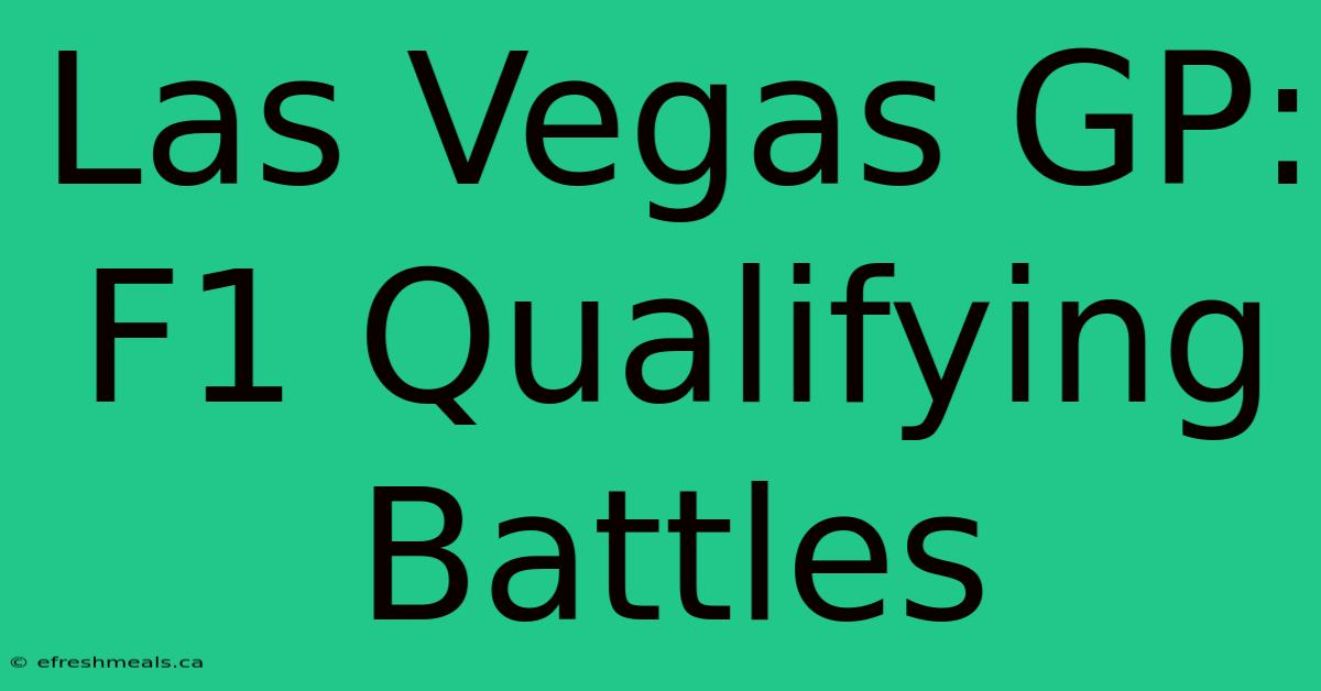 Las Vegas GP: F1 Qualifying Battles