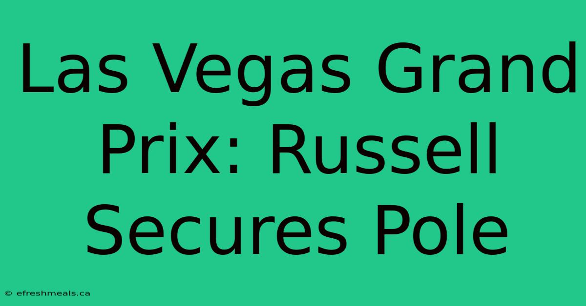 Las Vegas Grand Prix: Russell Secures Pole