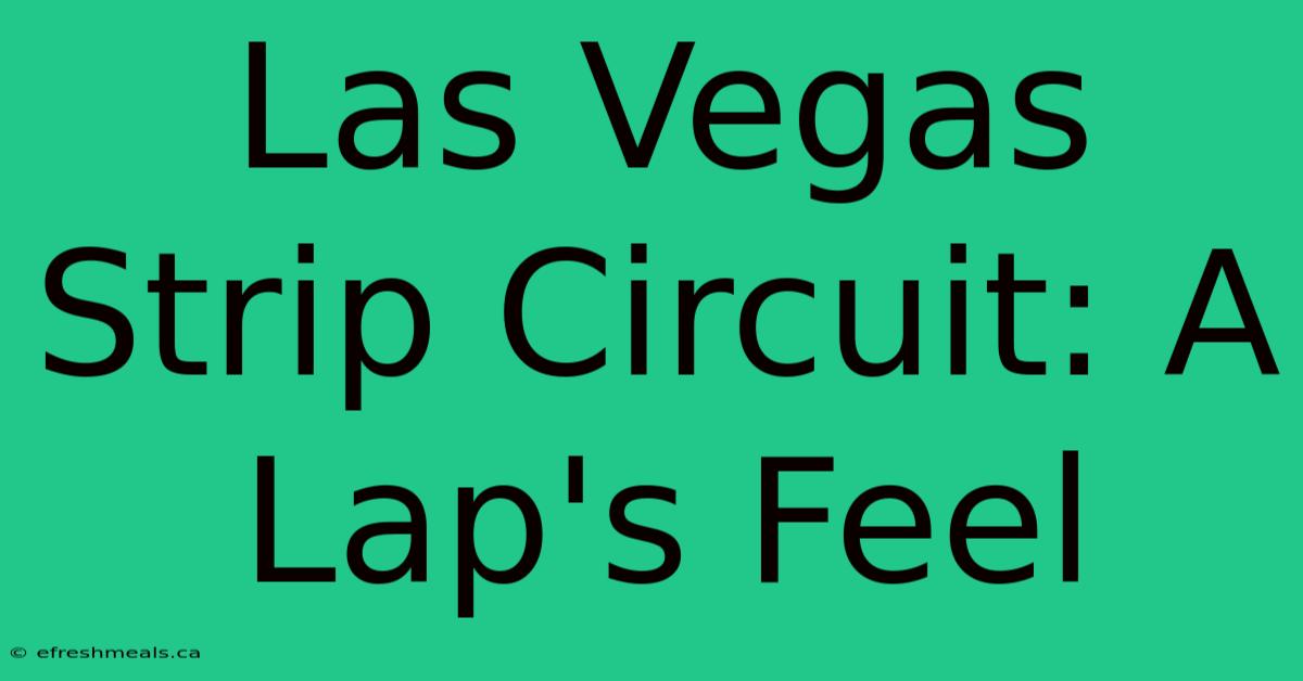 Las Vegas Strip Circuit: A Lap's Feel