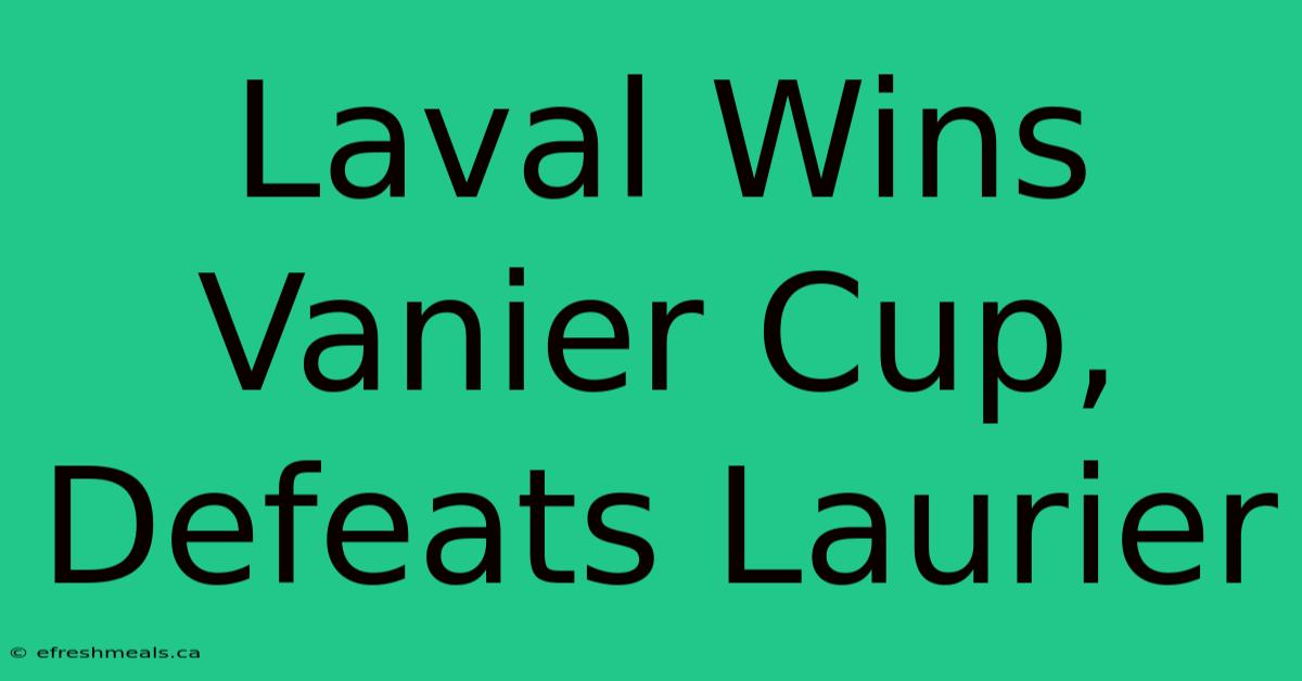 Laval Wins Vanier Cup, Defeats Laurier