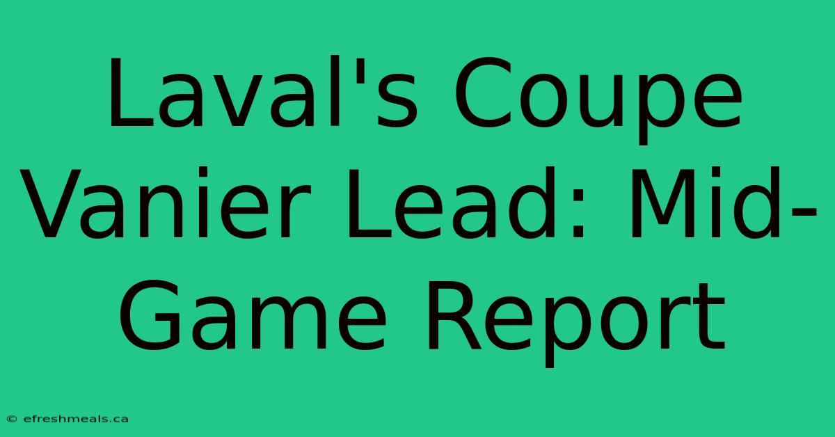 Laval's Coupe Vanier Lead: Mid-Game Report