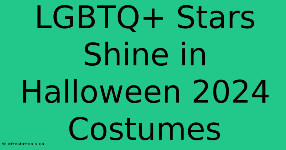 LGBTQ+ Stars Shine In Halloween 2024 Costumes