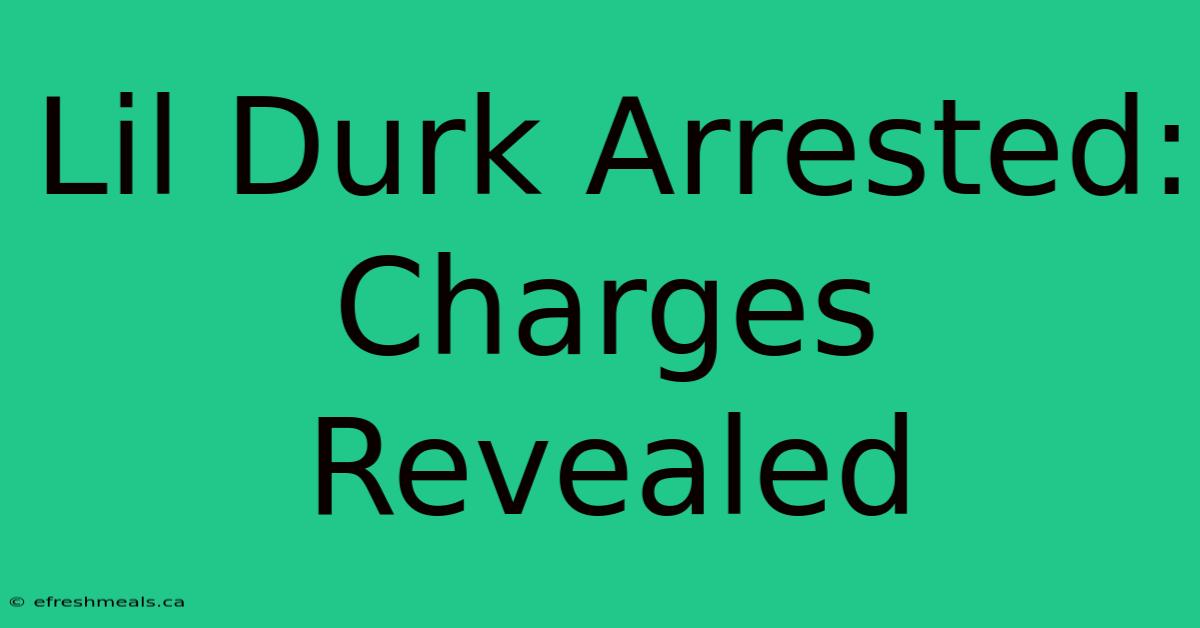 Lil Durk Arrested: Charges Revealed 