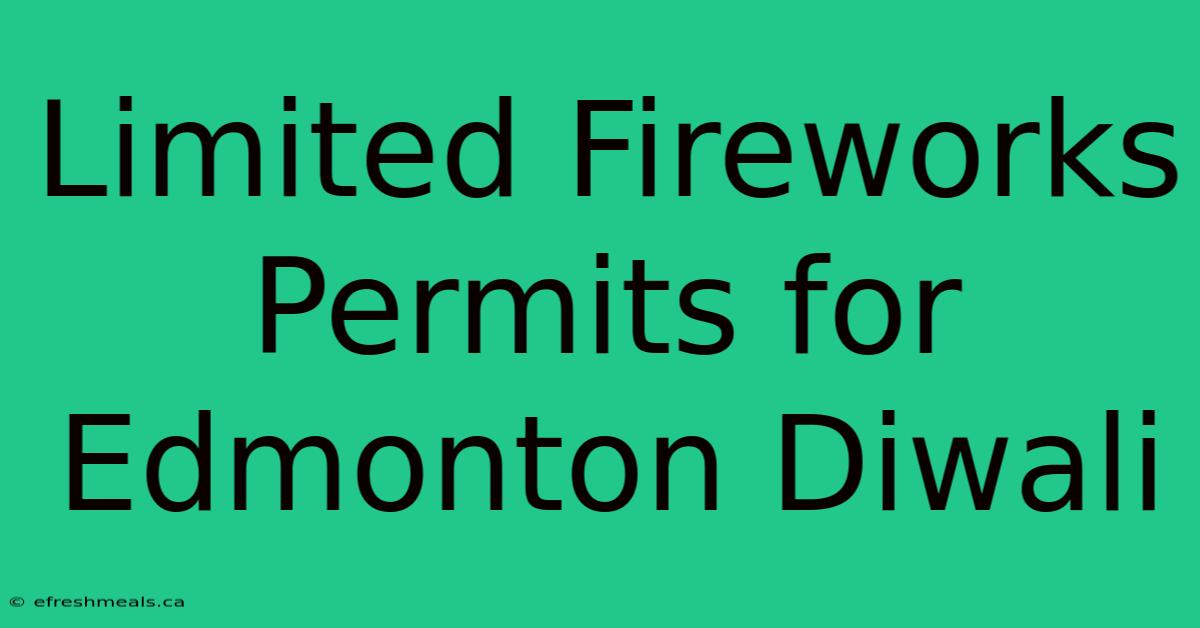 Limited Fireworks Permits For Edmonton Diwali