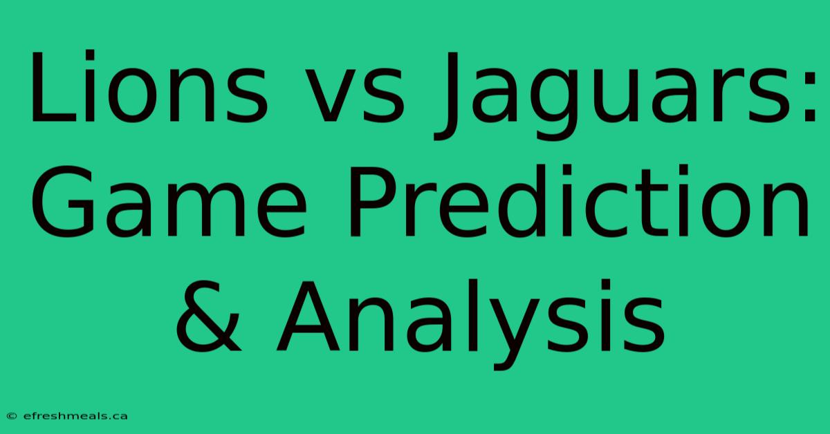 Lions Vs Jaguars: Game Prediction & Analysis