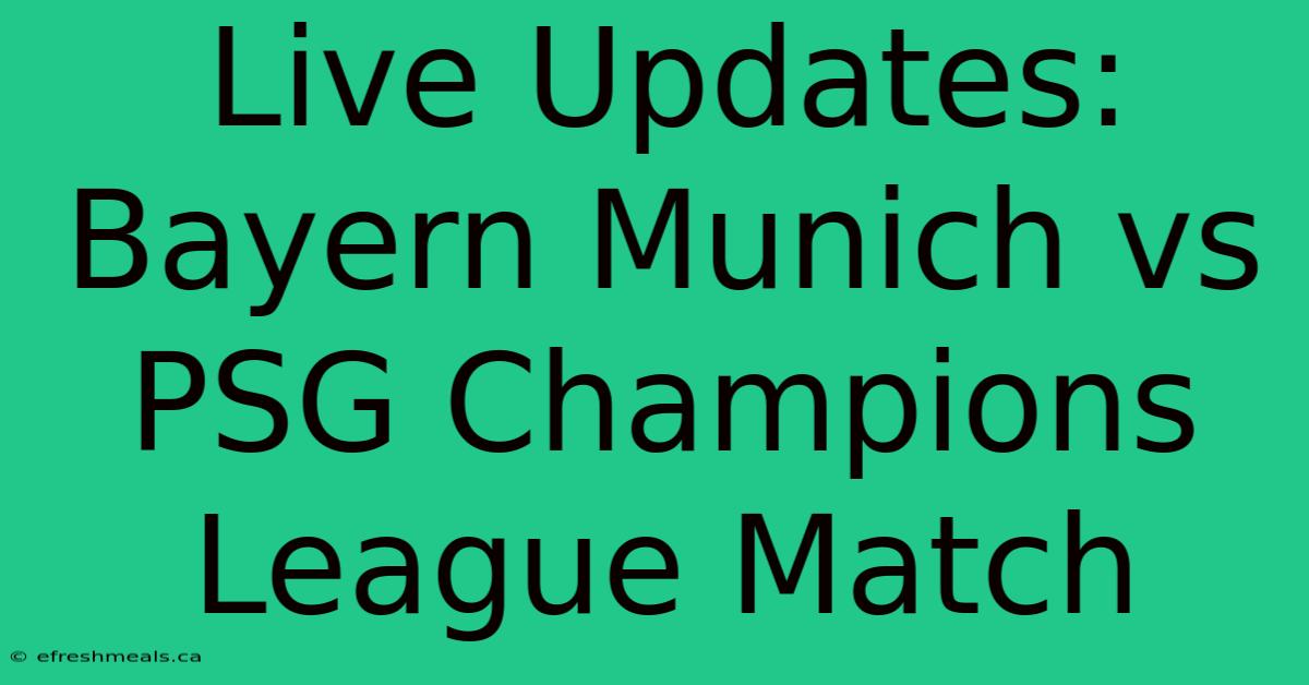 Live Updates: Bayern Munich Vs PSG Champions League Match