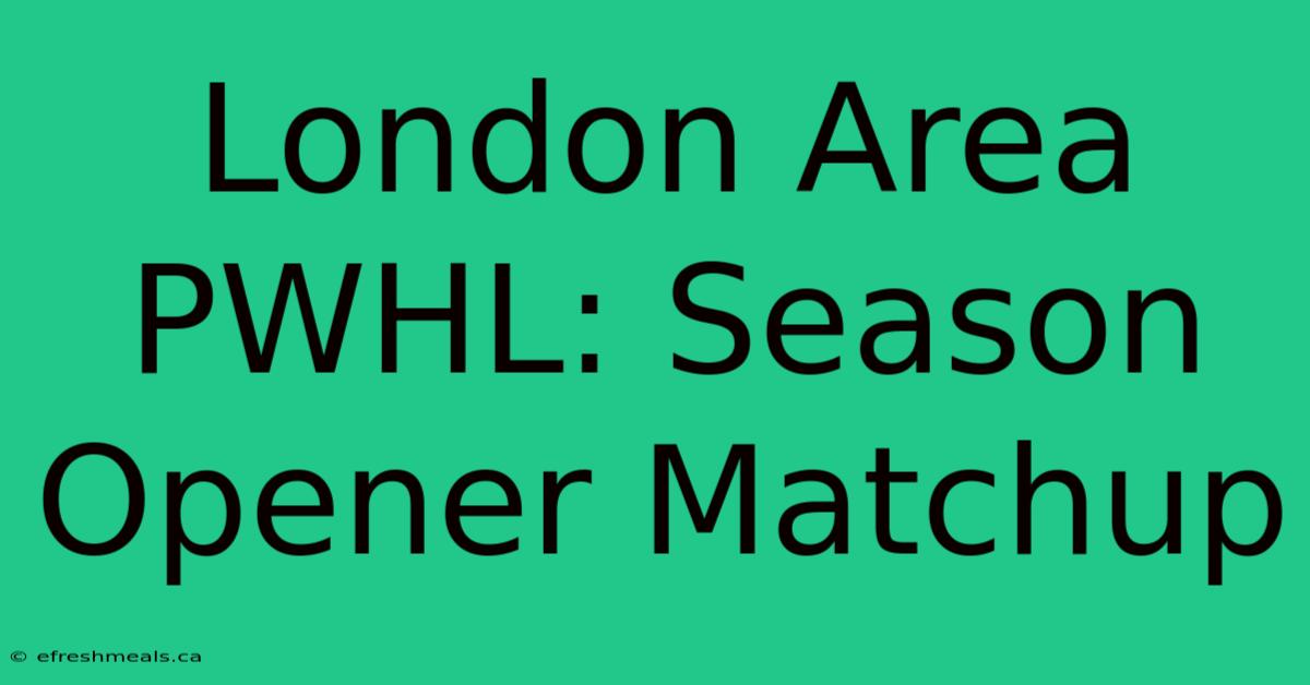 London Area PWHL: Season Opener Matchup