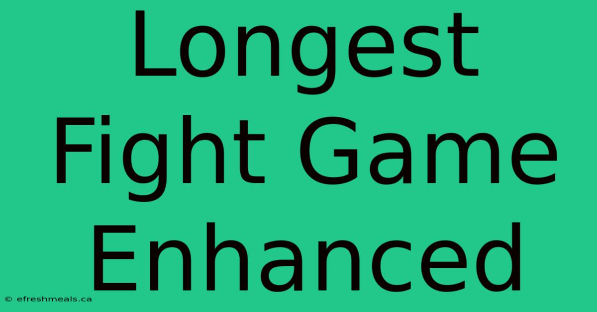 Longest Fight Game Enhanced