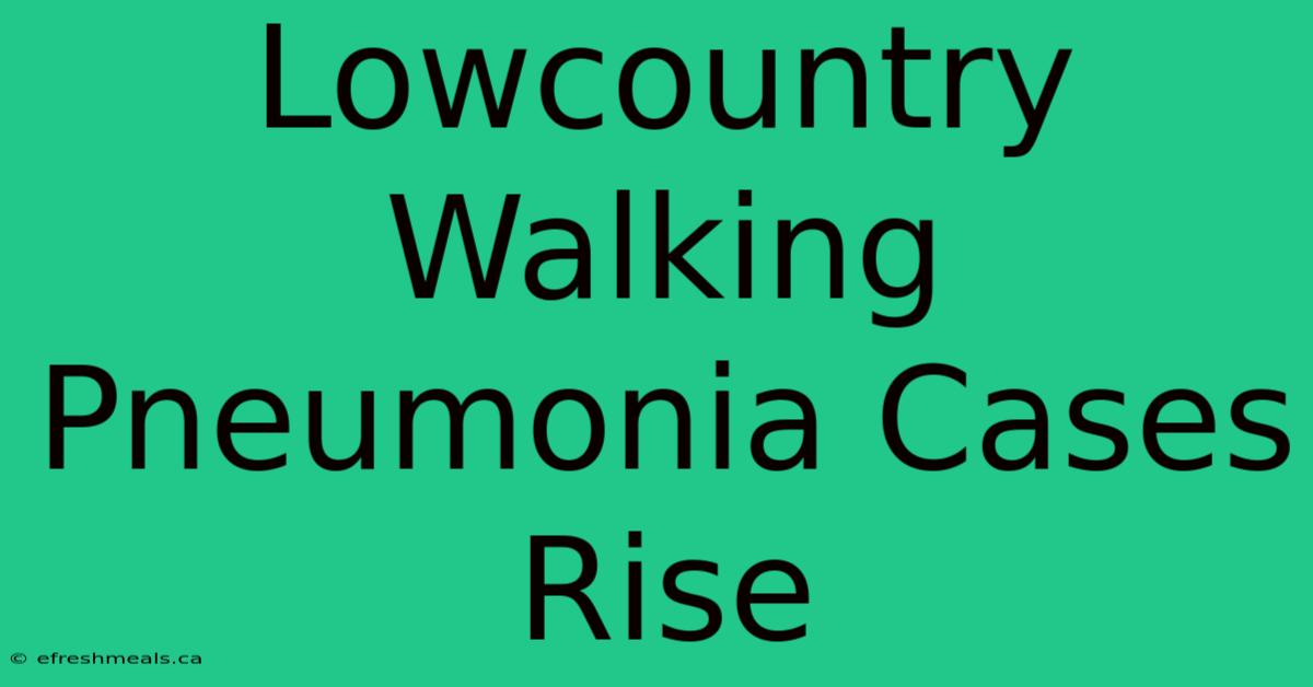 Lowcountry Walking Pneumonia Cases Rise