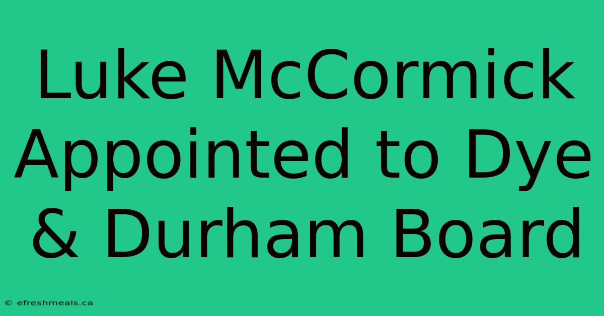 Luke McCormick Appointed To Dye & Durham Board