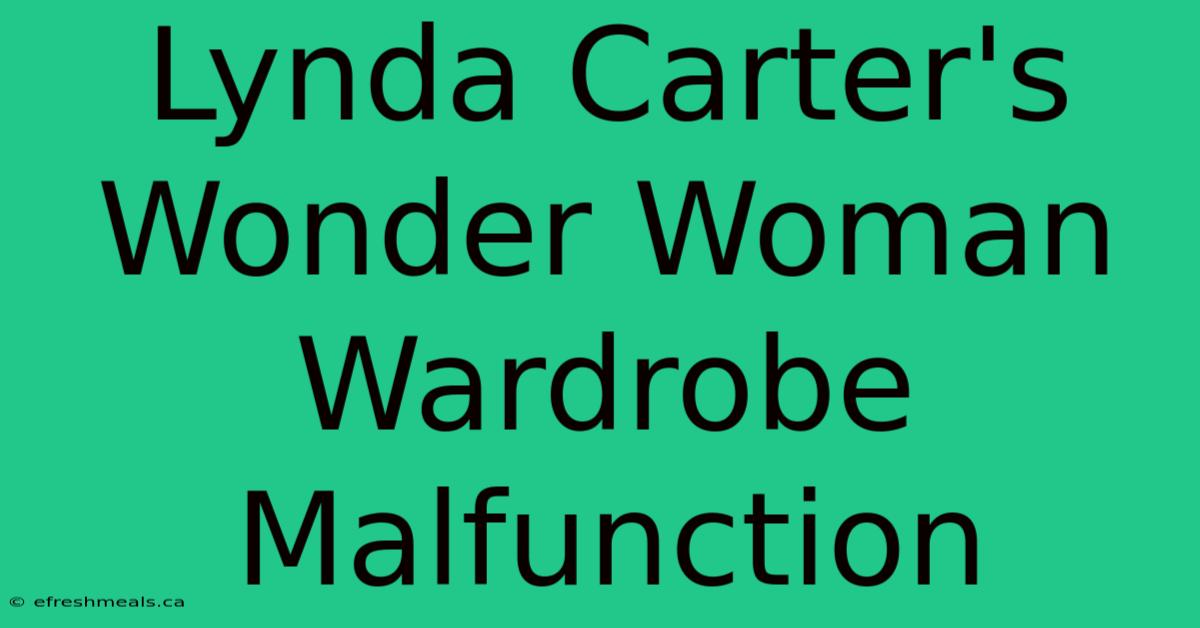 Lynda Carter's Wonder Woman Wardrobe Malfunction