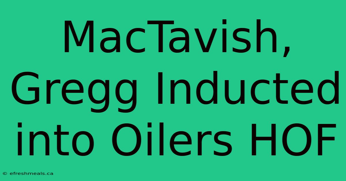 MacTavish, Gregg Inducted Into Oilers HOF