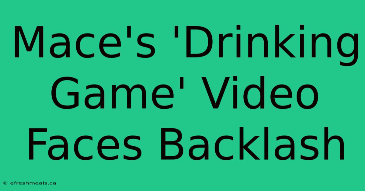 Mace's 'Drinking Game' Video Faces Backlash