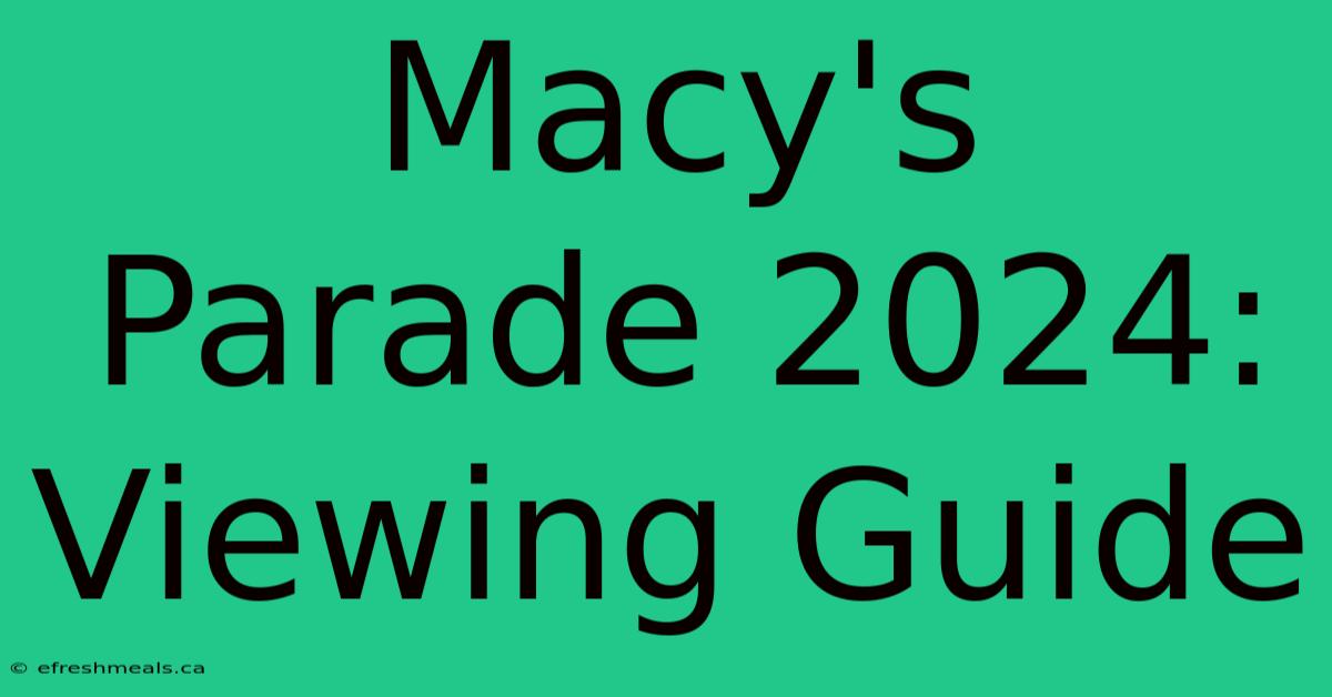 Macy's Parade 2024: Viewing Guide