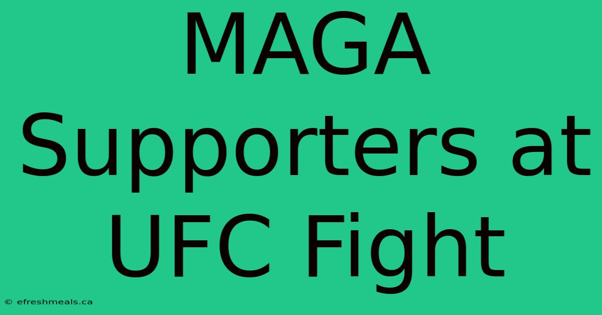 MAGA Supporters At UFC Fight