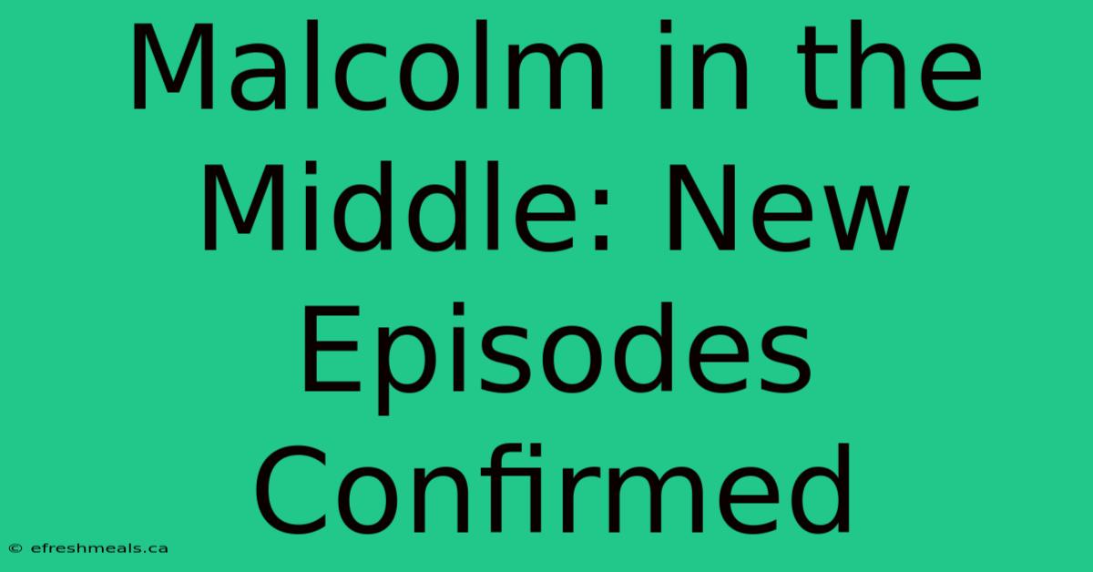 Malcolm In The Middle: New Episodes Confirmed