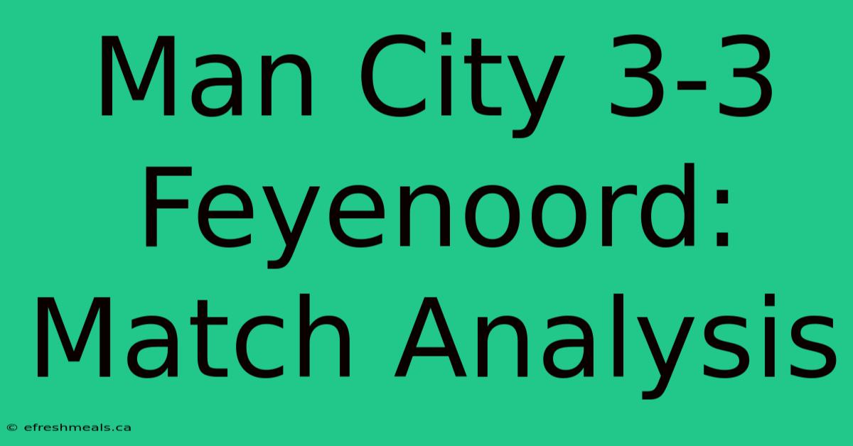 Man City 3-3 Feyenoord: Match Analysis