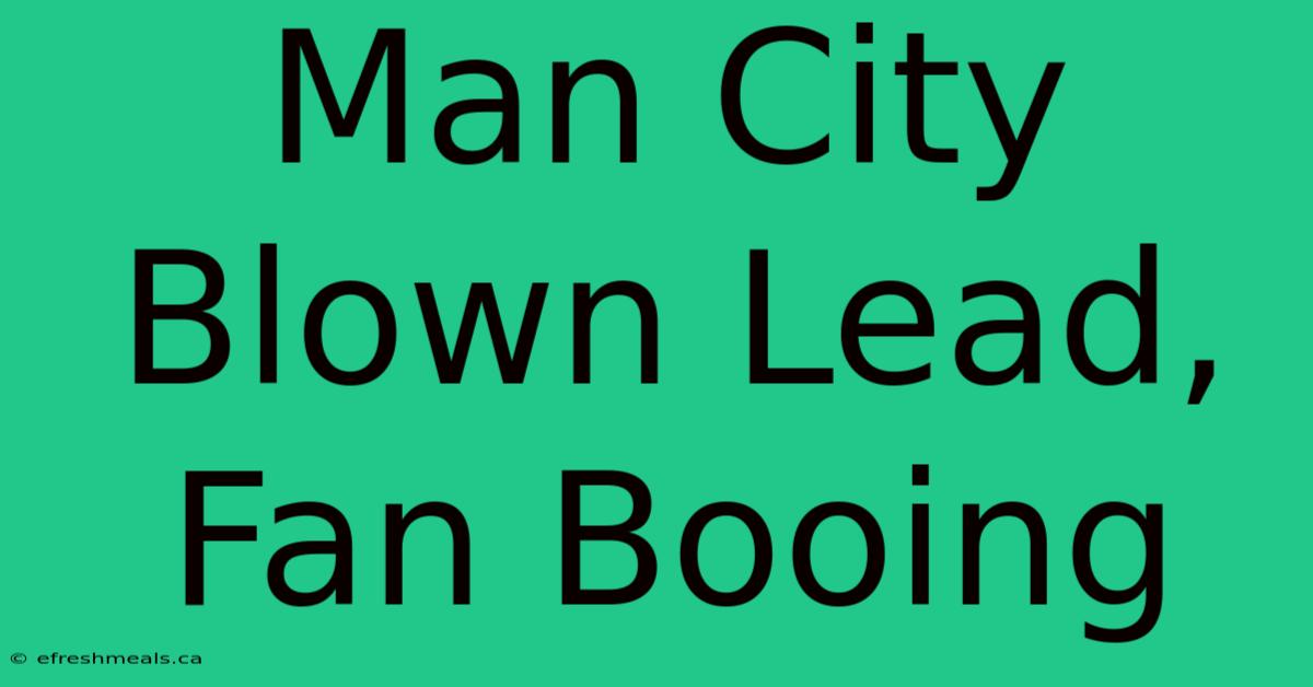 Man City Blown Lead, Fan Booing