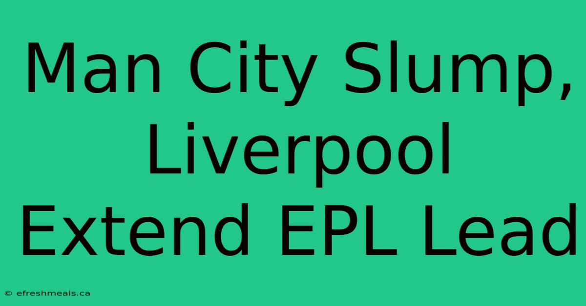 Man City Slump, Liverpool Extend EPL Lead