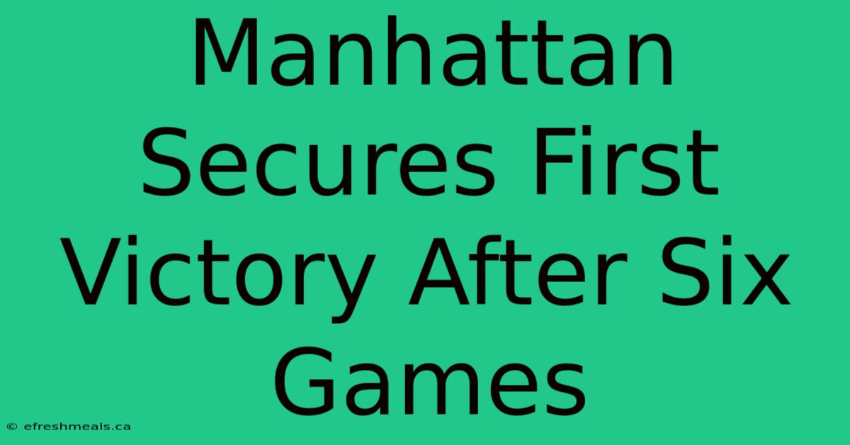 Manhattan Secures First Victory After Six Games