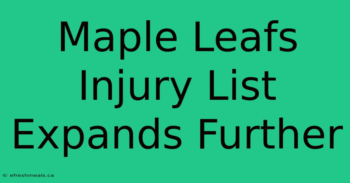 Maple Leafs Injury List Expands Further