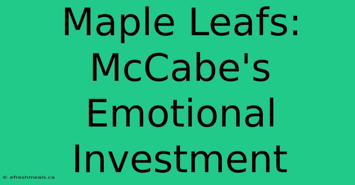 Maple Leafs: McCabe's Emotional Investment