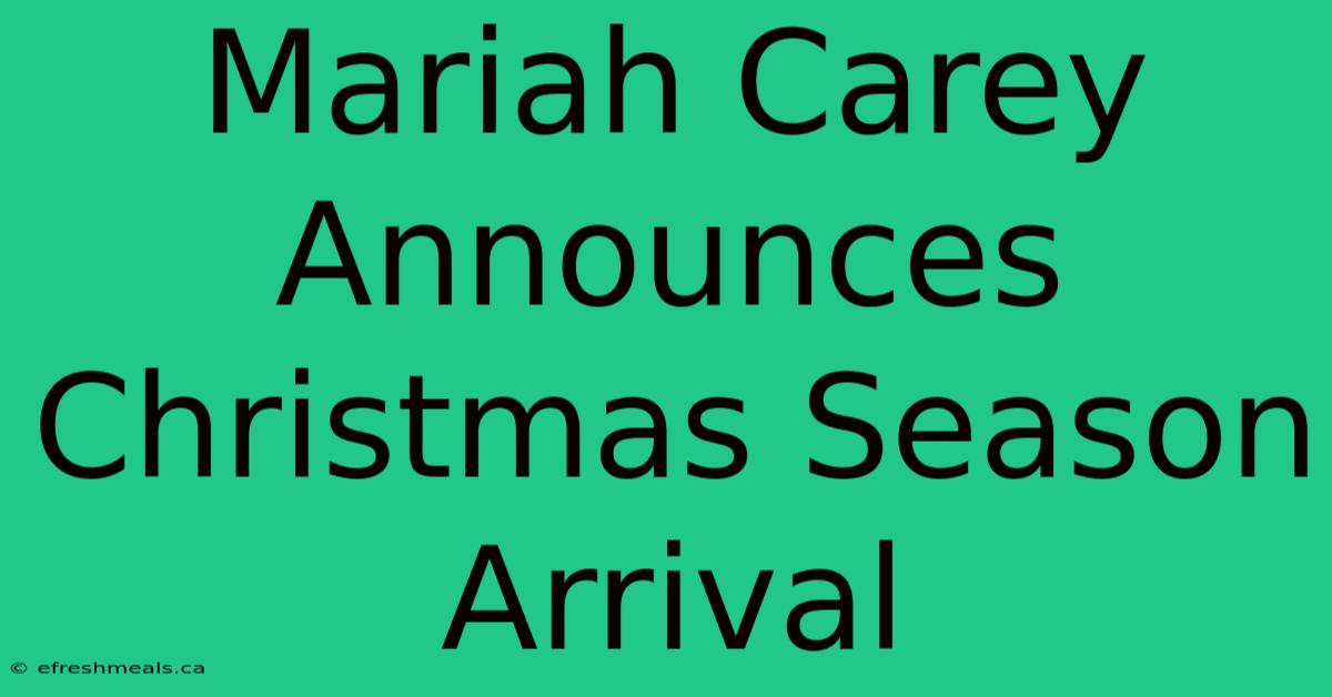 Mariah Carey Announces Christmas Season Arrival