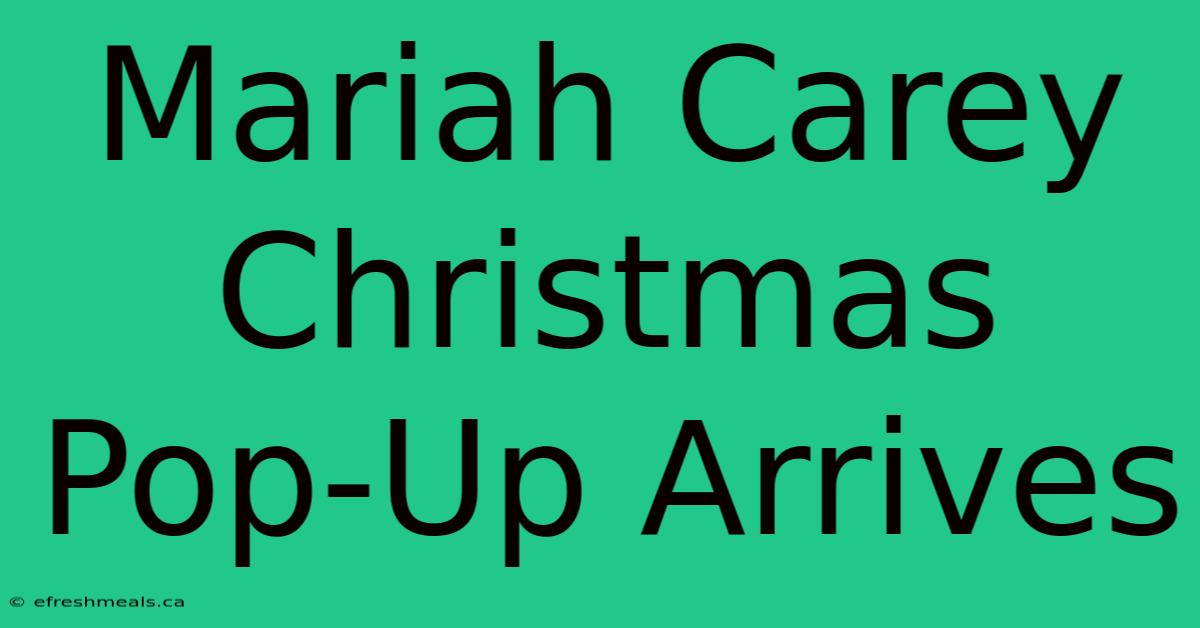 Mariah Carey Christmas Pop-Up Arrives