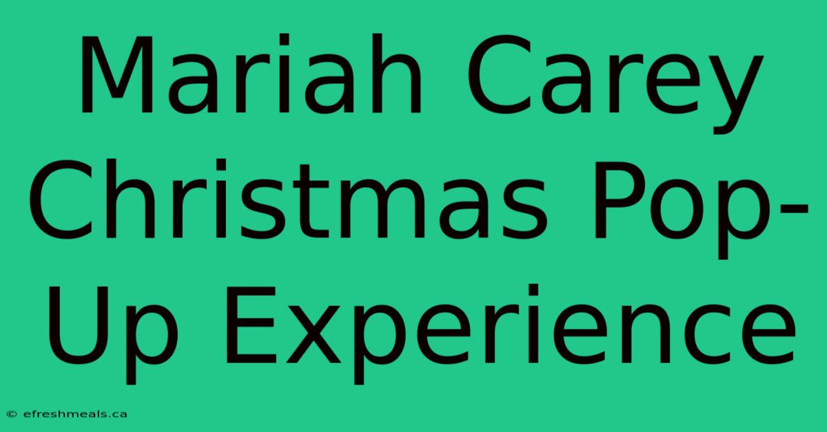 Mariah Carey Christmas Pop-Up Experience 