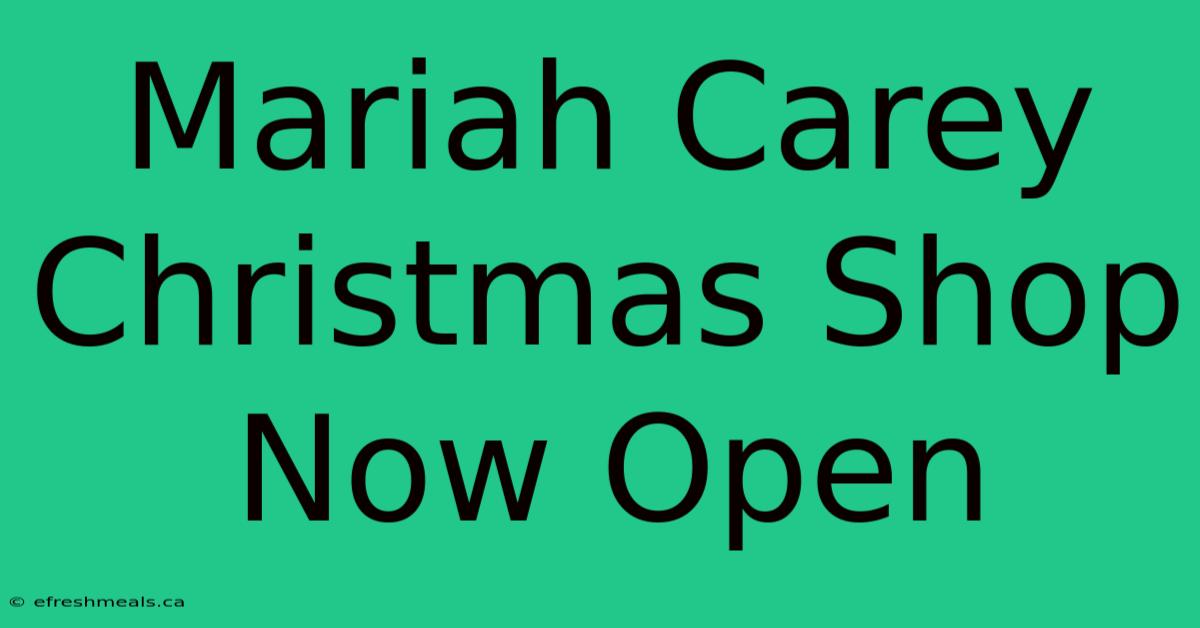 Mariah Carey Christmas Shop Now Open 