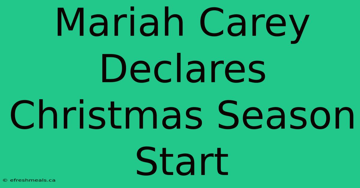 Mariah Carey Declares Christmas Season Start