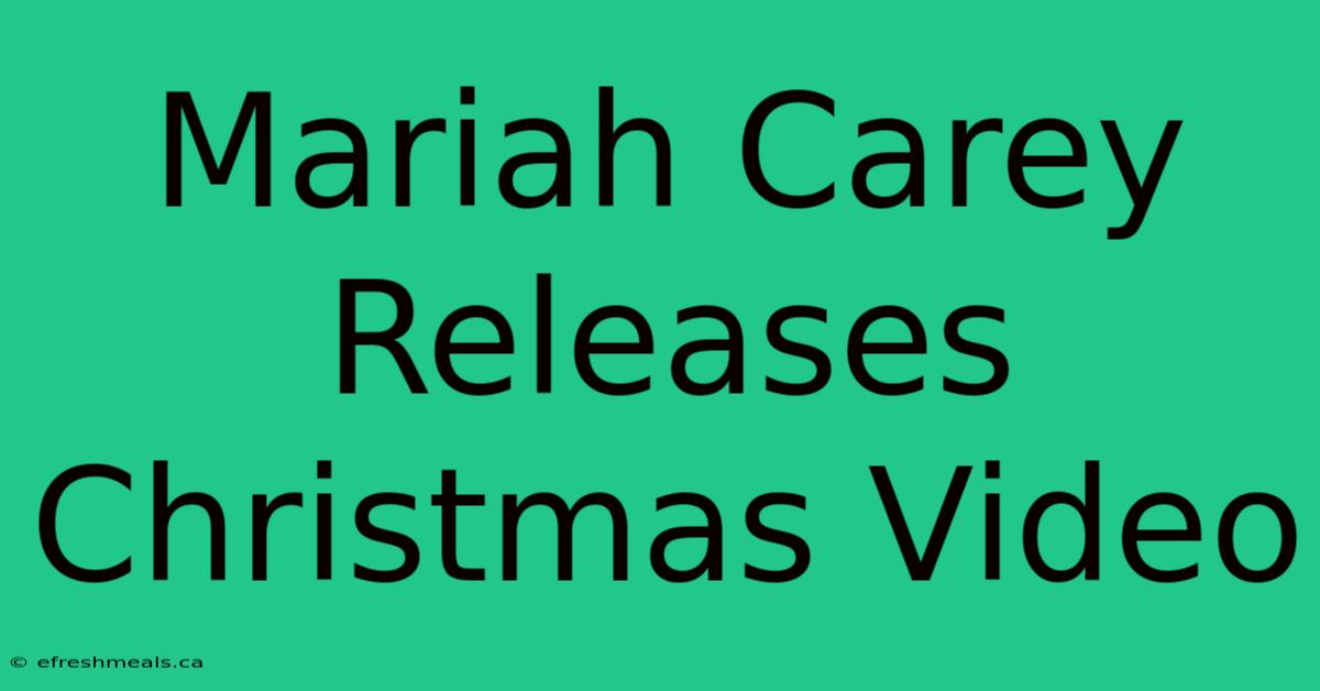 Mariah Carey Releases Christmas Video