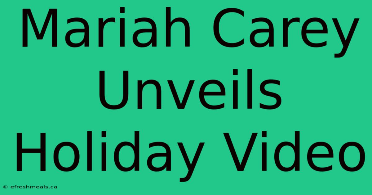 Mariah Carey Unveils Holiday Video 