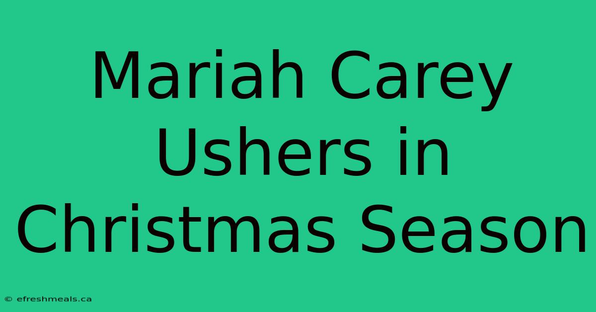 Mariah Carey Ushers In Christmas Season 