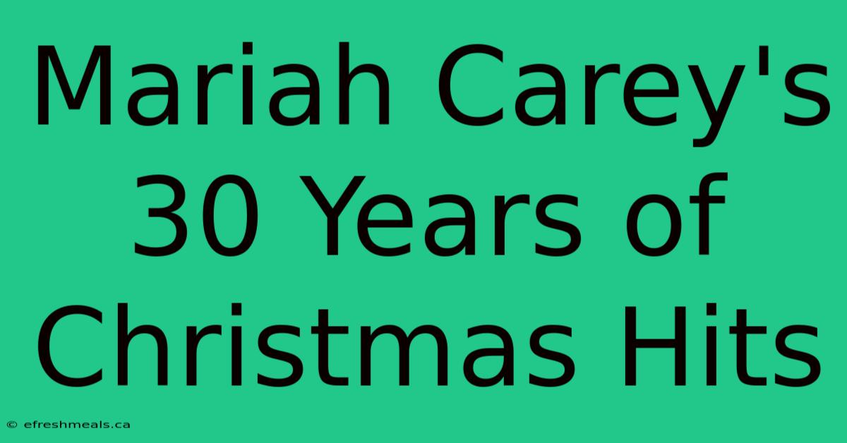 Mariah Carey's 30 Years Of Christmas Hits