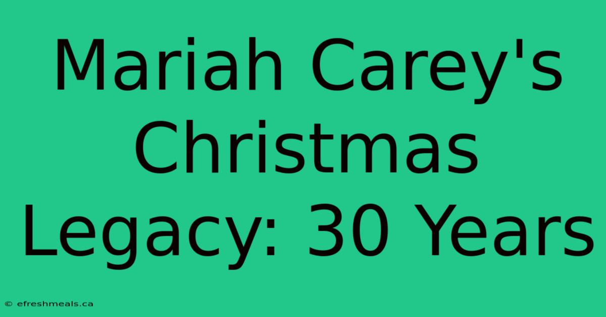 Mariah Carey's Christmas Legacy: 30 Years 