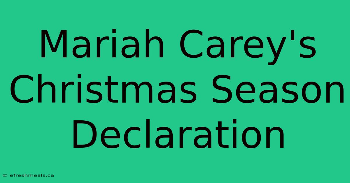 Mariah Carey's Christmas Season Declaration