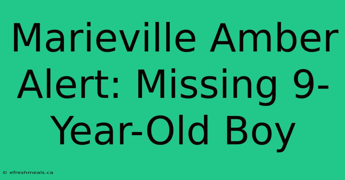 Marieville Amber Alert: Missing 9-Year-Old Boy